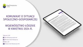Powiększ obraz: Komunikat  o  sytuacji  społeczno-gospodarczej  województwa  łódzkiego  (kwiecień  2024  r.)