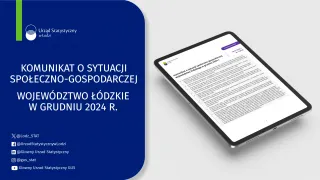 Powiększ obraz: Komunikat  o  sytuacji  społeczno-gospodarczej  województwa  łódzkiego  (grudzień  2024  r.)