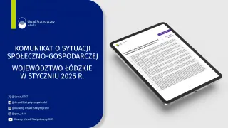 Powiększ obraz: Komunikat  o  sytuacji  społeczno-gospodarczej  województwa  łódzkiego  (styczeń  2025  r.)
