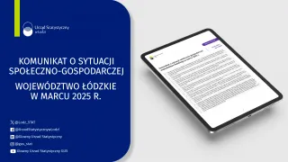 Powiększ obraz: Komunikat  o  sytuacji  społeczno-gospodarczej  województwa  łódzkiego  (marzec  2025  r.)