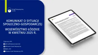 Powiększ obraz: Komunikat  o  sytuacji  społeczno-gospodarczej  województwa  łódzkiego  (kwiecień  2025  r.)