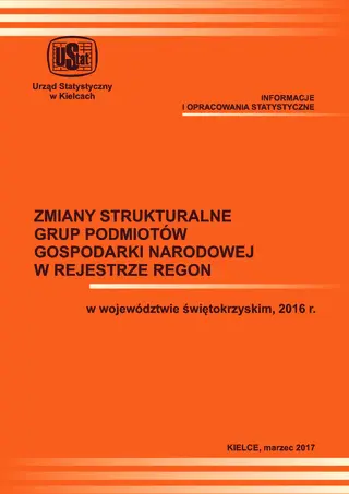 Powiększ obraz: okładka publikacji Zmiany strukturalne grup podmiotów gospodarki narodowej w rejestrze REGON w województwie świętokrzyskim, 2016 r.