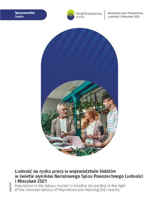 Powiększ obraz: Ludność  na  rynku  pracy  w  województwie  łódzkim  w  świetle  wyników  Narodowego  Spisu  Powszechnego  Ludności  i  Mieszkań  2021