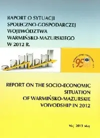Powiększ obraz: Cover of the publication Report on the socio-economic situation of warmińsko-mazurskie voivodship in 2012